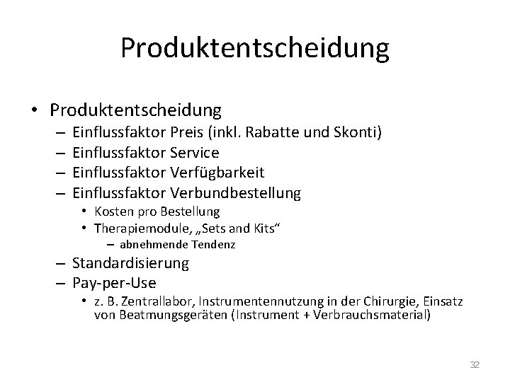Produktentscheidung • Produktentscheidung – – Einflussfaktor Preis (inkl. Rabatte und Skonti) Einflussfaktor Service Einflussfaktor