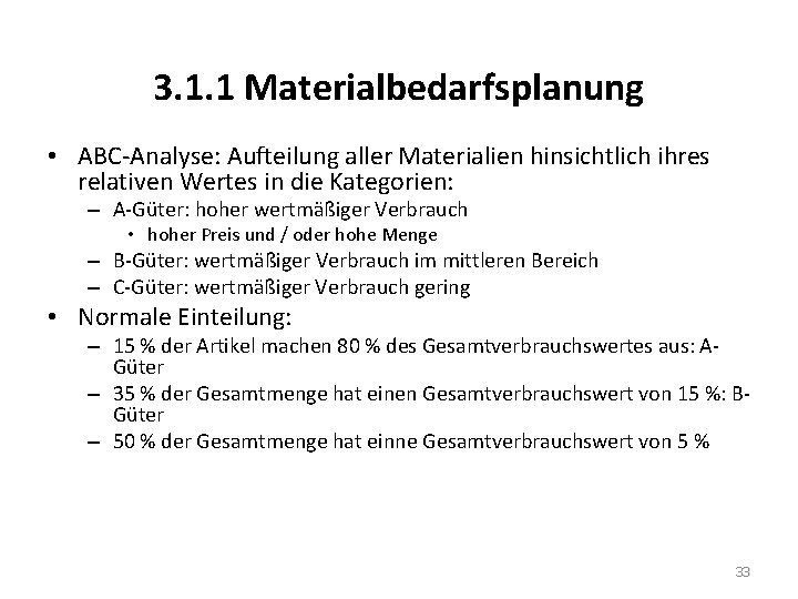 3. 1. 1 Materialbedarfsplanung • ABC-Analyse: Aufteilung aller Materialien hinsichtlich ihres relativen Wertes in