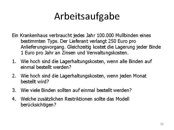 Arbeitsaufgabe Ein Krankenhaus verbraucht jedes Jahr 100. 000 Mullbinden eines bestimmten Typs. Der Lieferant