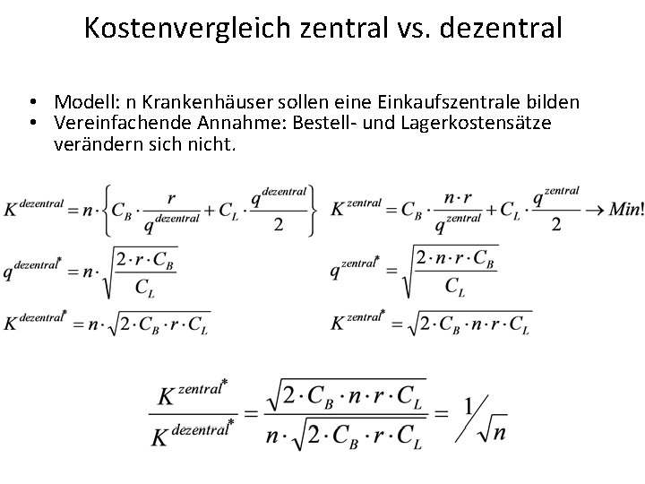 Kostenvergleich zentral vs. dezentral • Modell: n Krankenhäuser sollen eine Einkaufszentrale bilden • Vereinfachende