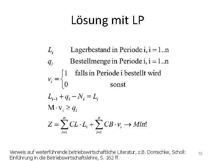 Lösung mit LP Verweis auf weiterführende betriebswirtschaftliche Literatur, z. B. Domschke, Scholl: Einführung in