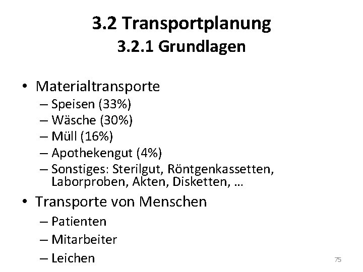 3. 2 Transportplanung 3. 2. 1 Grundlagen • Materialtransporte – Speisen (33%) – Wäsche