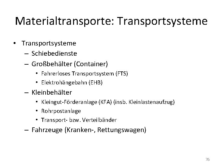 Materialtransporte: Transportsysteme • Transportsysteme – Schiebedienste – Großbehälter (Container) • Fahrerloses Transportsystem (FTS) •