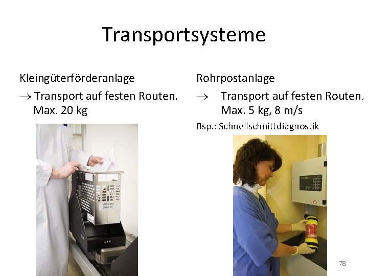 Transportsysteme Kleingüterförderanlage Transport auf festen Routen. Max. 20 kg Rohrpostanlage Transport auf festen Routen.