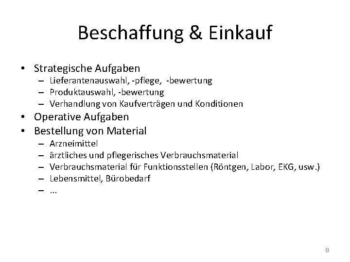 Beschaffung & Einkauf • Strategische Aufgaben – Lieferantenauswahl, -pflege, -bewertung – Produktauswahl, -bewertung –
