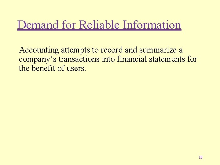 Demand for Reliable Information Accounting attempts to record and summarize a company’s transactions into