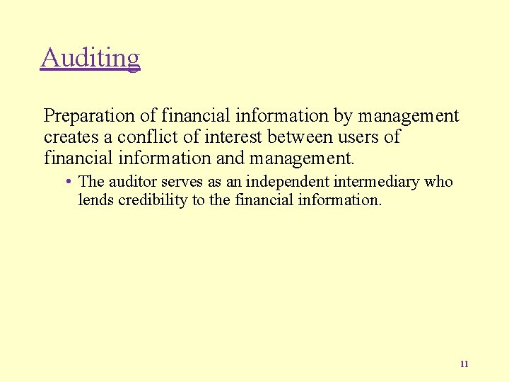 Auditing Preparation of financial information by management creates a conflict of interest between users