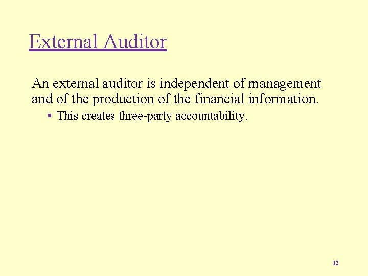 External Auditor An external auditor is independent of management and of the production of