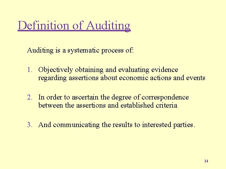 Definition of Auditing is a systematic process of: 1. Objectively obtaining and evaluating evidence