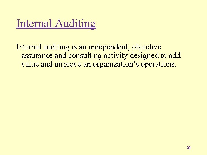 Internal Auditing Internal auditing is an independent, objective assurance and consulting activity designed to