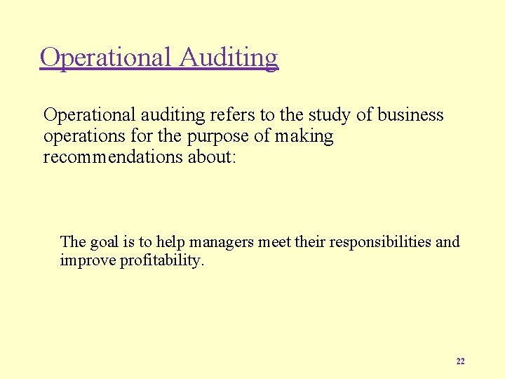 Operational Auditing Operational auditing refers to the study of business operations for the purpose