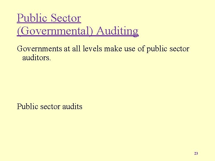 Public Sector (Governmental) Auditing Governments at all levels make use of public sector auditors.
