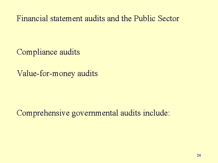Financial statement audits and the Public Sector Compliance audits Value-for-money audits Comprehensive governmental audits