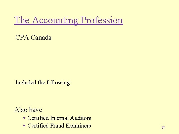 The Accounting Profession CPA Canada Included the following: Also have: • Certified Internal Auditors