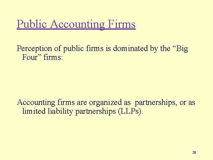 Public Accounting Firms Perception of public firms is dominated by the “Big Four” firms: