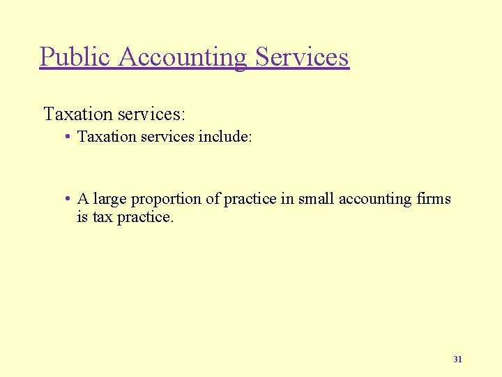 Public Accounting Services Taxation services: • Taxation services include: • A large proportion of