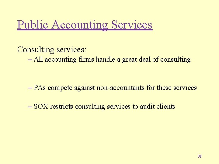 Public Accounting Services Consulting services: – All accounting firms handle a great deal of