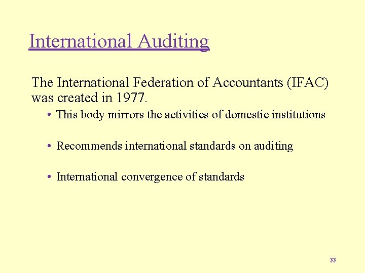 International Auditing The International Federation of Accountants (IFAC) was created in 1977. • This