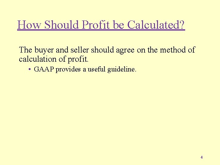 How Should Profit be Calculated? The buyer and seller should agree on the method