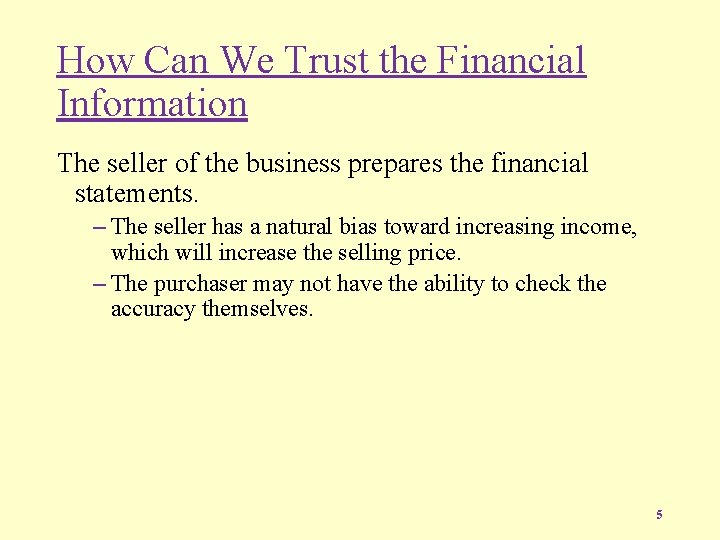 How Can We Trust the Financial Information The seller of the business prepares the
