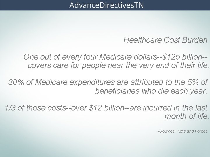 Healthcare Cost Burden One out of every four Medicare dollars--$125 billion-covers care for people