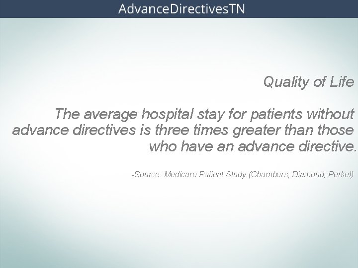 Quality of Life The average hospital stay for patients without advance directives is three