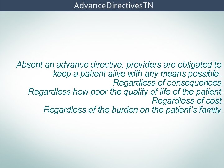 Absent an advance directive, providers are obligated to keep a patient alive with any