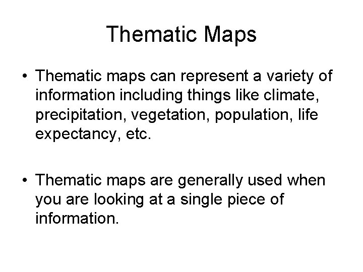 Thematic Maps • Thematic maps can represent a variety of information including things like