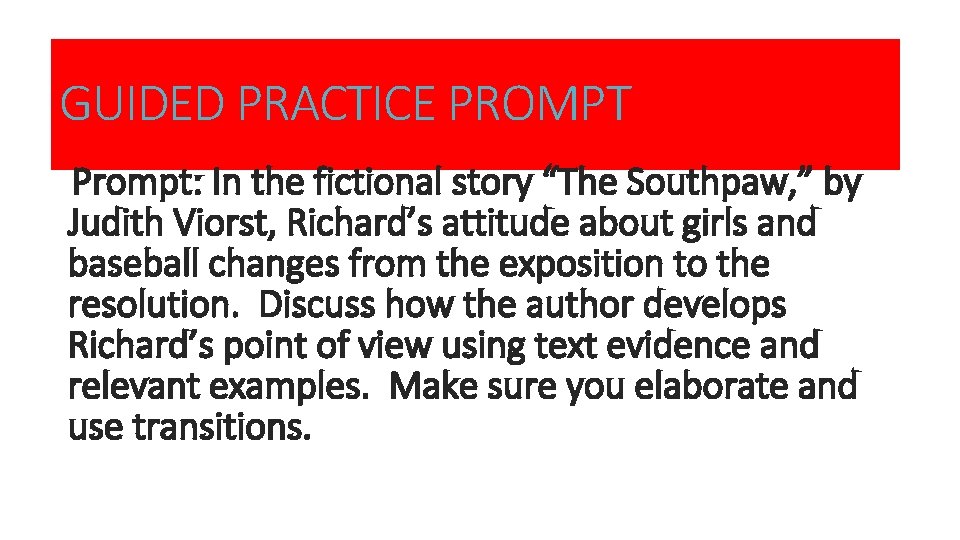 GUIDED PRACTICE PROMPT Prompt: In the fictional story “The Southpaw, ” by Judith Viorst,