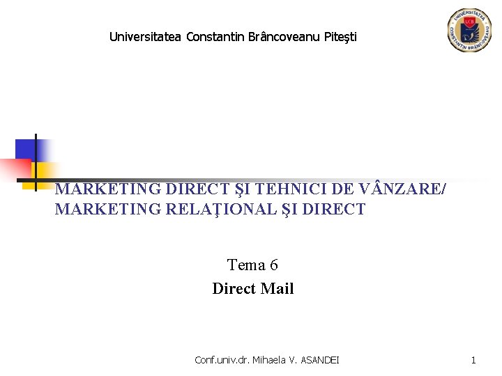 Universitatea Constantin Brâncoveanu Piteşti MARKETING DIRECT ŞI TEHNICI DE V NZARE/ MARKETING RELAŢIONAL ŞI