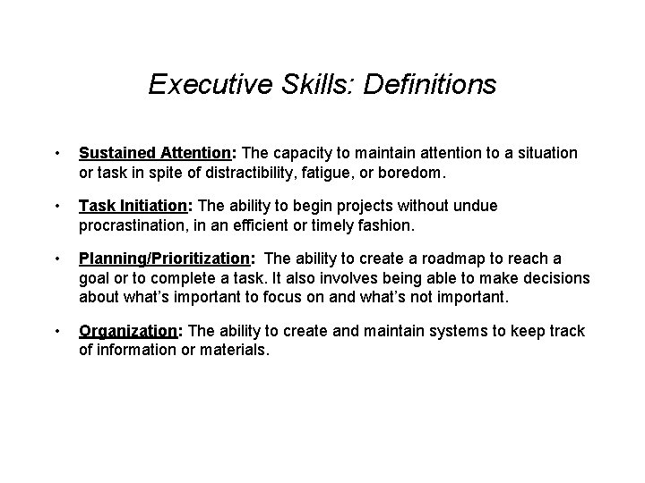 Executive Skills: Definitions • Sustained Attention: The capacity to maintain attention to a situation