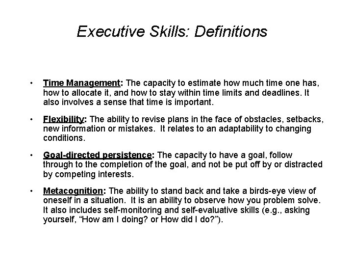 Executive Skills: Definitions • Time Management: The capacity to estimate how much time one