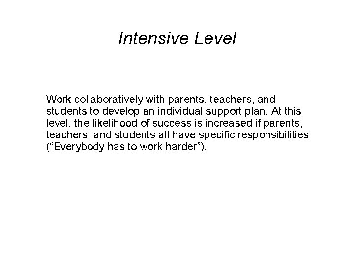 Intensive Level Work collaboratively with parents, teachers, and students to develop an individual support