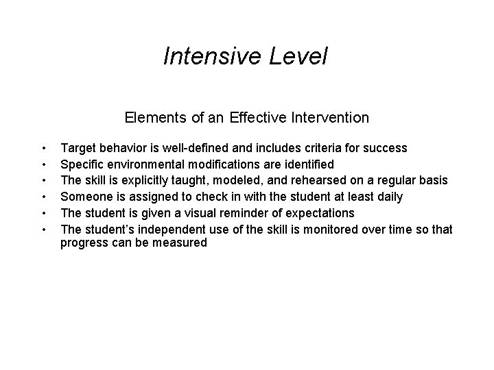 Intensive Level Elements of an Effective Intervention • • • Target behavior is well-defined