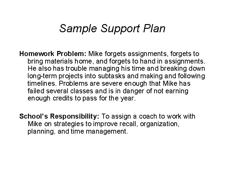 Sample Support Plan Homework Problem: Mike forgets assignments, forgets to bring materials home, and