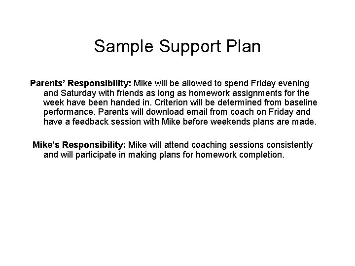 Sample Support Plan Parents’ Responsibility: Mike will be allowed to spend Friday evening and