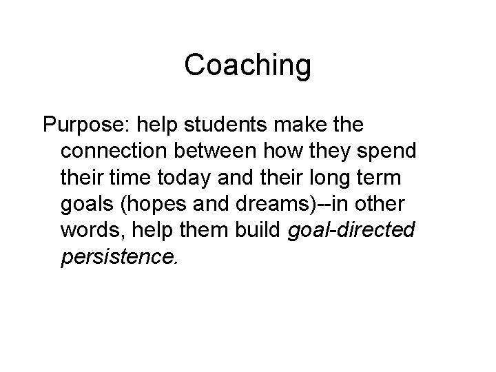 Coaching Purpose: help students make the connection between how they spend their time today