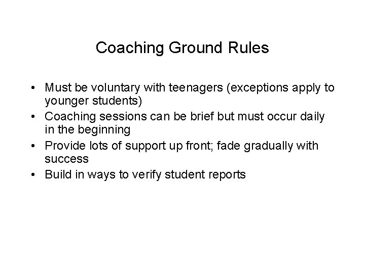 Coaching Ground Rules • Must be voluntary with teenagers (exceptions apply to younger students)