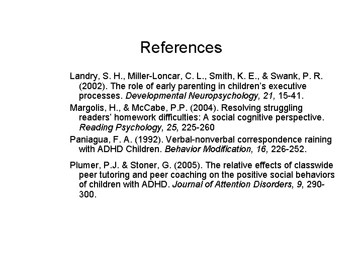 References Landry, S. H. , Miller-Loncar, C. L. , Smith, K. E. , &