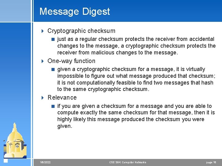 Message Digest 4 Cryptographic checksum < just as a regular checksum protects the receiver
