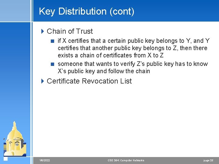 Key Distribution (cont) 4 Chain of Trust < if X certifies that a certain