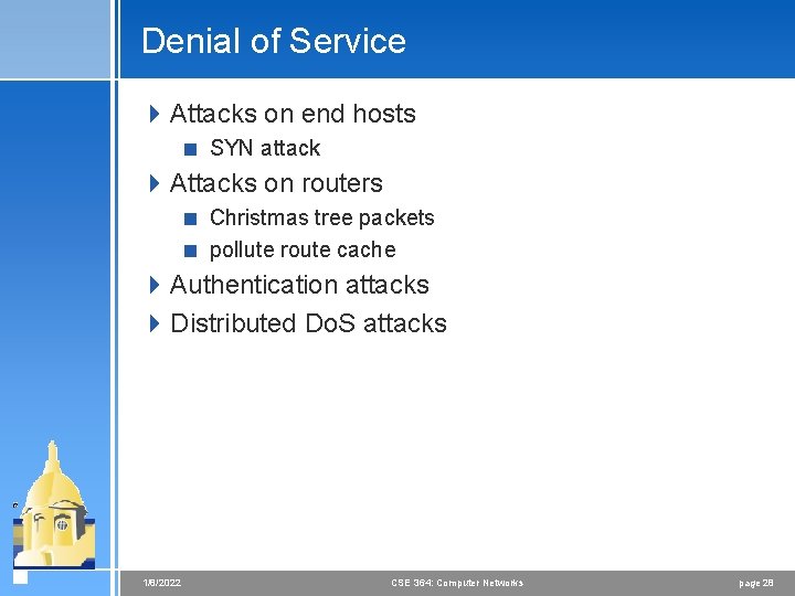 Denial of Service 4 Attacks on end hosts < SYN attack 4 Attacks on