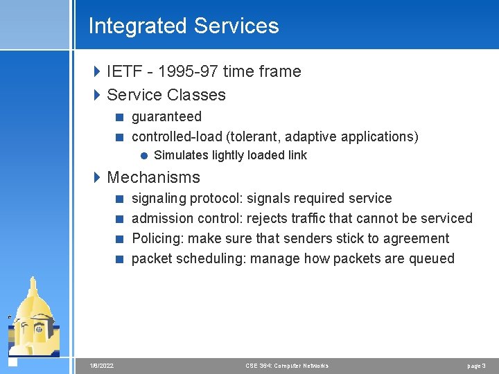 Integrated Services 4 IETF - 1995 -97 time frame 4 Service Classes < guaranteed