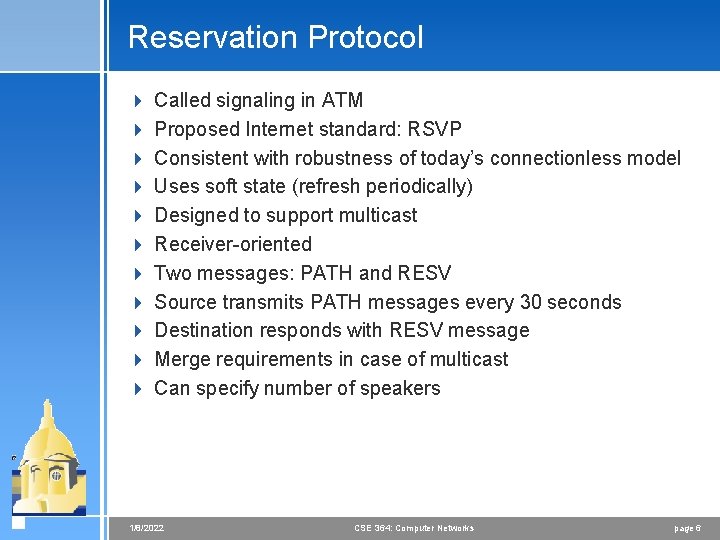 Reservation Protocol 4 4 4 Called signaling in ATM Proposed Internet standard: RSVP Consistent