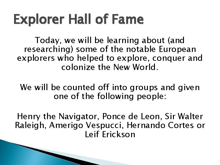 Explorer Hall of Fame Today, we will be learning about (and researching) some of