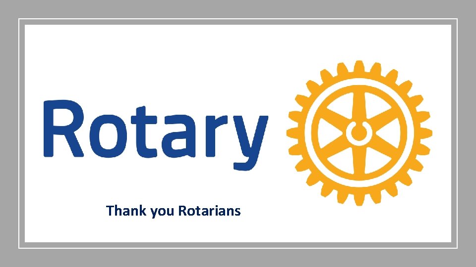 Thank you Rotarians 