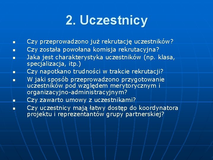 2. Uczestnicy n n n n Czy przeprowadzono już rekrutację uczestników? Czy została powołana