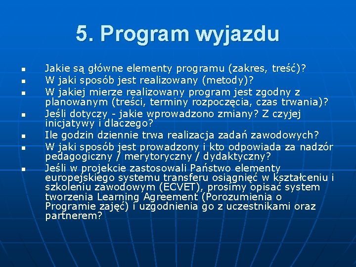 5. Program wyjazdu n n n n Jakie są główne elementy programu (zakres, treść)?