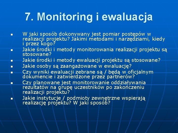 7. Monitoring i ewaluacja n n n n W jaki sposób dokonywany jest pomiar