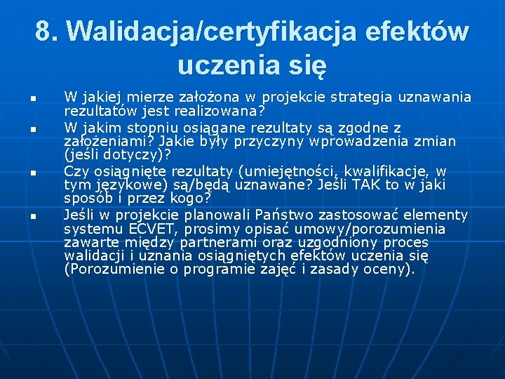 8. Walidacja/certyfikacja efektów uczenia się n n W jakiej mierze założona w projekcie strategia